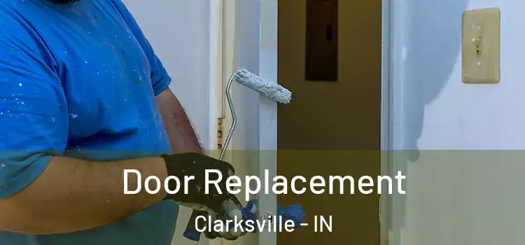 Door Replacement Clarksville - IN